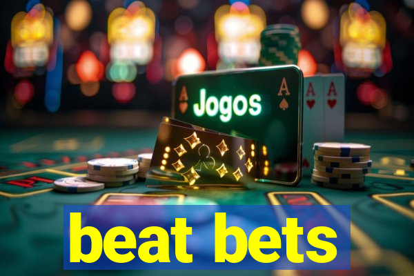 beat bets